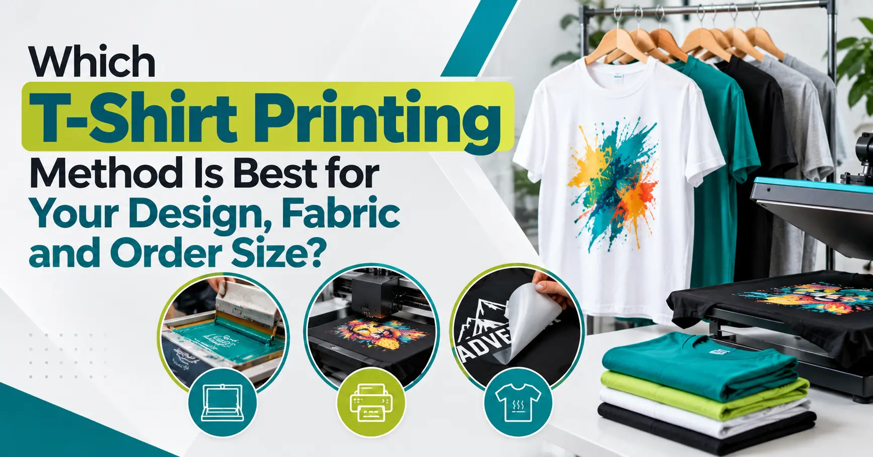 T-Shirt Printing Methods- Design, Fabric & Order Size